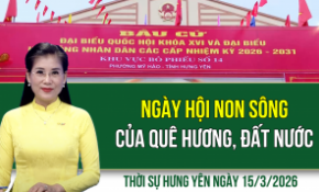 Thời sự Hưng Yên Chủ nhật ngày 15/3/2026