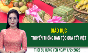 Thời sự Hưng Yên Chủ nhật ngày 1/2/2026