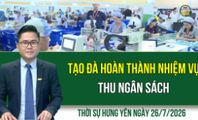 Thời sự Hưng Yên Chủ nhật ngày 26/7/2026