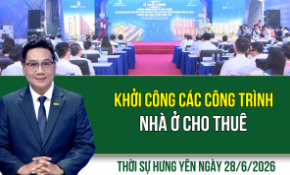 Thời sự Hưng Yên Chủ nhật ngày 28/6/2026