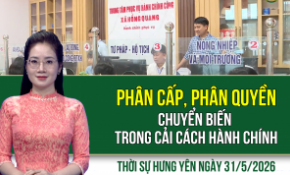 Thời sự Hưng Yên Chủ nhật ngày 31/5/2026