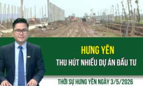Thời sự Hưng Yên Chủ Nhật ngày 3/5/2026