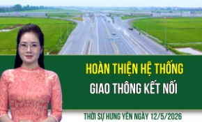 Thời sự Hưng Yên thứ Ba ngày 12/5/2026