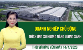 Thời sự Hưng Yên thứ Ba ngày 14/4/2026