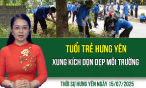 Thời sự Hưng Yên thứ Ba ngày 15/07/2025