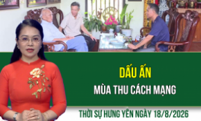 Thời sự Hưng Yên thứ Ba ngày 18/8/2026