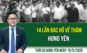Thời sự Hưng Yên thứ Ba ngày 19/5/2026