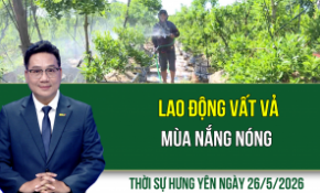 Thời sự Hưng Yên thứ Ba ngày 26/5/2026