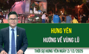 Thời sự Hưng Yên thứ Ba ngày 2/12/2025