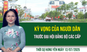 Thời sự Hưng Yên thứ Bảy ngày 12/07/2025