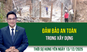 Thời sự Hưng Yên thứ Bảy ngày 13/12/2025