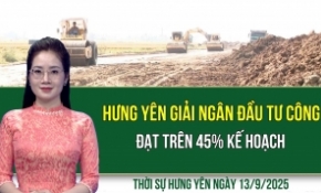 Thời sự Hưng Yên thứ Bảy ngày 13/9/2025