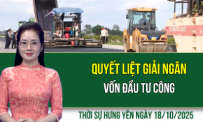 Thời sự Hưng Yên thứ Bảy ngày 18/10/2025