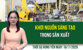 Thời sự Hưng Yên thứ Bảy ngày 18/7/2026