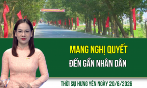 Thời sự Hưng Yên thứ Bảy ngày 20/6/2026