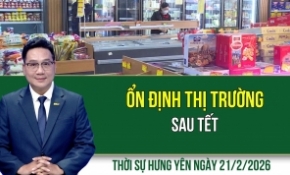 Thời sự Hưng Yên thứ Bảy ngày 21/2/2026