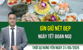 Thời sự Hưng Yên thứ Bảy ngày 31/05/2025