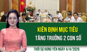Thời sự Hưng Yên thứ Bảy ngày 4/4/2026