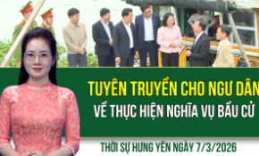 Thời sự Hưng Yên thứ Bảy ngày 7/3/2026