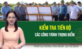 Thời sự Hưng Yên  Chủ nhật ngày 20/10/2024