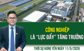 Thời sự Hưng Yên thứ Hai ngày 11/5/2026