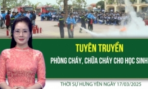Thời sự Hưng Yên thứ Hai ngày 17/03/2025