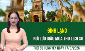 Thời sự Hưng Yên thứ Hai ngày 17/8/2026