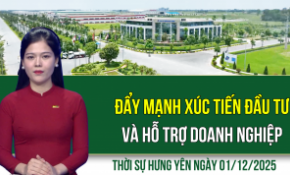 Thời sự Hưng Yên thứ Hai ngày 1/12/2025