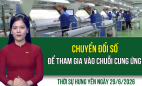 Thời sự Hưng Yên thứ Hai ngày 29/6/2026