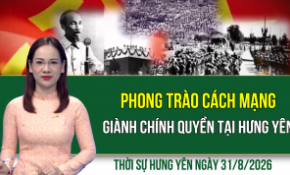 Thời sự Hưng Yên thứ Hai ngày 31/8/2026