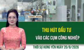 Thời sự Hưng Yên thứ Năm ngày 20/8/2026