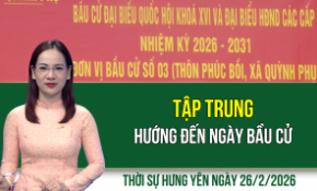 Thời sự Hưng Yên thứ Năm ngày 26/2/2026