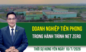 Thời sự Hưng Yên thứ Sáu ngày 10/7/2026