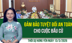 Thời sự Hưng Yên thứ Sáu ngày 13/3/2026