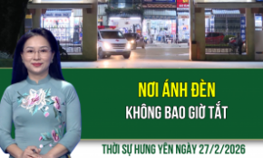 Thời sự Hưng Yên thứ Sáu ngày 27/2/2026