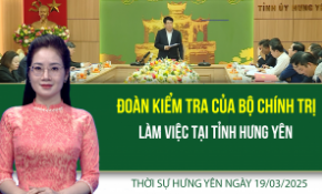 Thời sự Hưng Yên thứ Tư ngày 19/03/2025