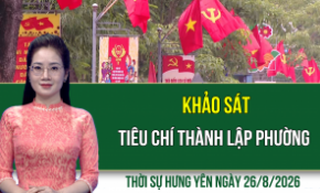 Thời sự Hưng Yên thứ Tư ngày 26/8/2026