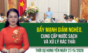 Thời sự Hưng Yên thứ Tư ngày 27/5/2026