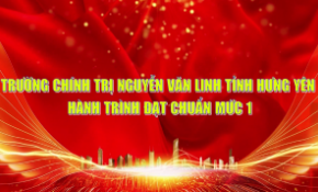 Trường Chính trị Nguyễn Văn Linh tỉnh Hưng Yên - Hành trình đạt chuẩn mức 1