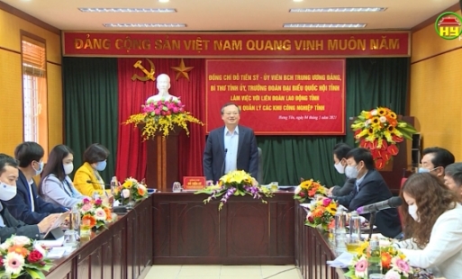 Bí thư Tỉnh ủy Đỗ Tiến Sỹ làm việc với  Liên đoàn lao động tỉnh, Ban quản lý các KCN tỉnh.