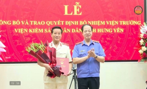 Bổ nhiệm Viện trưởng Viện Kiểm sát nhân dân tỉnh Hưng Yên