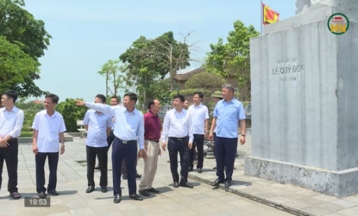 Kiểm tra tiến độ tôn tạo Khu lưu niệm Danh nhân văn hóa Lê Quý Đôn 