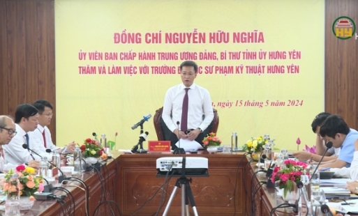 Bí thư Tỉnh uỷ làm việc với Trường Đại học Sư phạm Kỹ thuật Hưng Yên