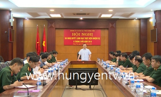 Đảng ủy Quân sự tỉnh Hưng Yên ra nghị quyết lãnh đạo thực hiện nhiệm vụ 6 tháng cuối năm 2019
