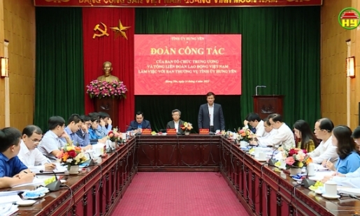 Tổng Liên đoàn Lao động Việt Nam và Ban Tổ chức Trung ương làm việc tại Hưng Yên