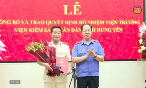 Bổ nhiệm Viện trưởng Viện Kiểm sát nhân dân tỉnh Hưng Yên