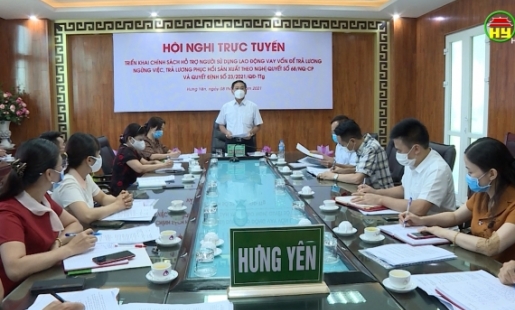 Triển khai  chính sách hỗ trợ sử dụng lao động vay vốn để trả lương ngừng việc, trả lương phục hổi sản xuất