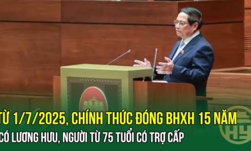 Từ 1/7/2025, Chính thức đóng BHXH 15 năm có lương hưu, người từ 75 tuổi có trợ cấp