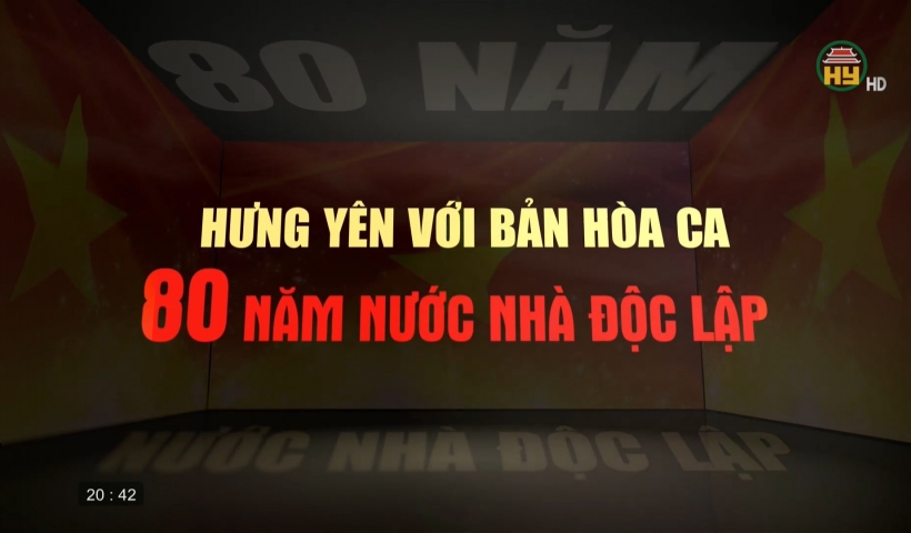 80 năm - Hưng Yên với bản hòa ca nước nhà độc lập - Tập 2