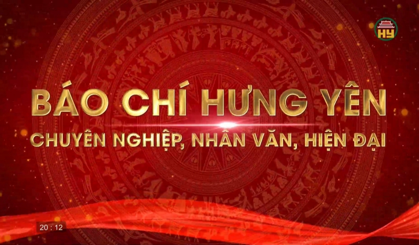 B&aacute;o ch&iacute; Hưng Y&ecirc;n: Chuy&ecirc;n nghiệp, nh&acirc;n văn, hiện đại